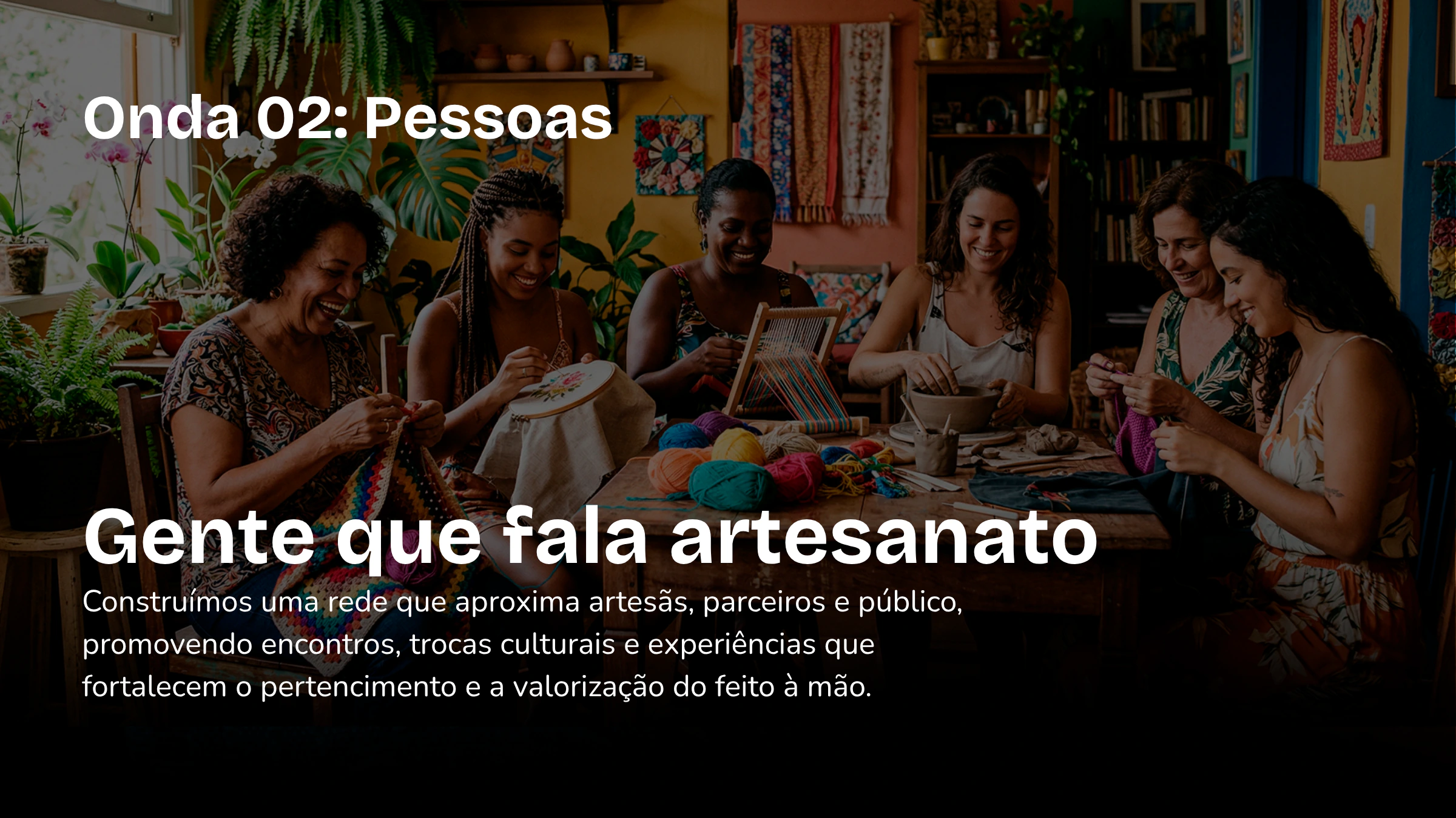 Território de conteúdo Pessoas: a rede de artesãs, parceiros e público que fala artesanato